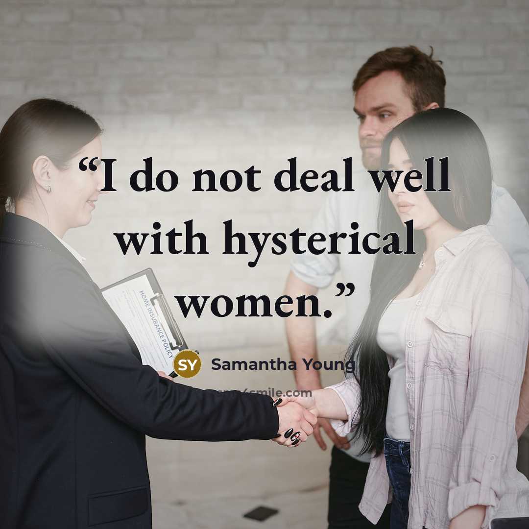 “I do not deal well with hysterical women.” quote by Samantha Young