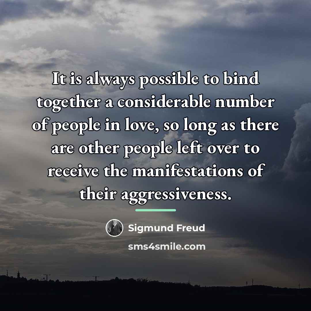 “It is always possible to bind together a considerable number…” quote by Sigmund Freud