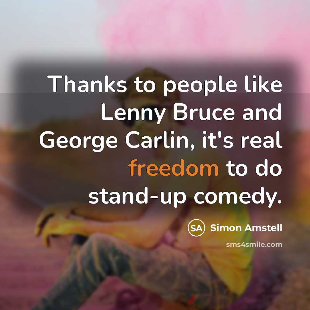 “Thanks to people like Lenny Bruce and George Carlin, it's…” quote by Simon Amstell
