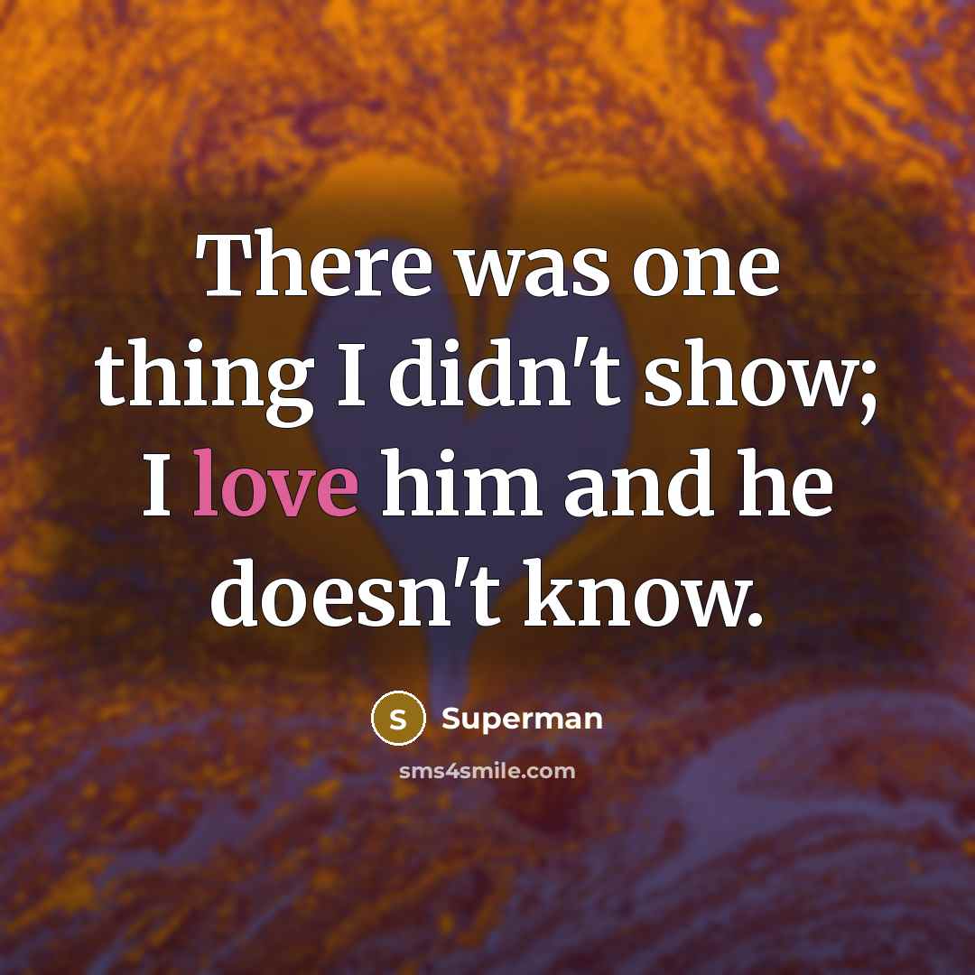 “There was one thing I didn't show; I love him…” quote by Superman