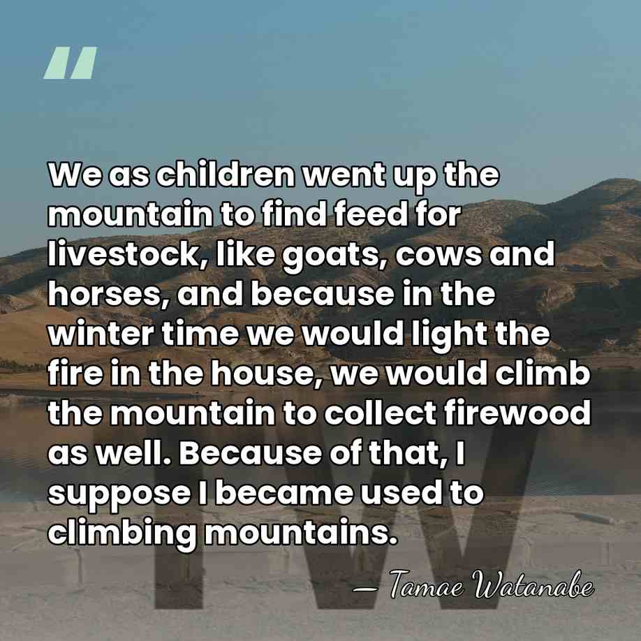 We as children went up the mountain to find feed for livestock,&hellip; - Tamae Watanabe
