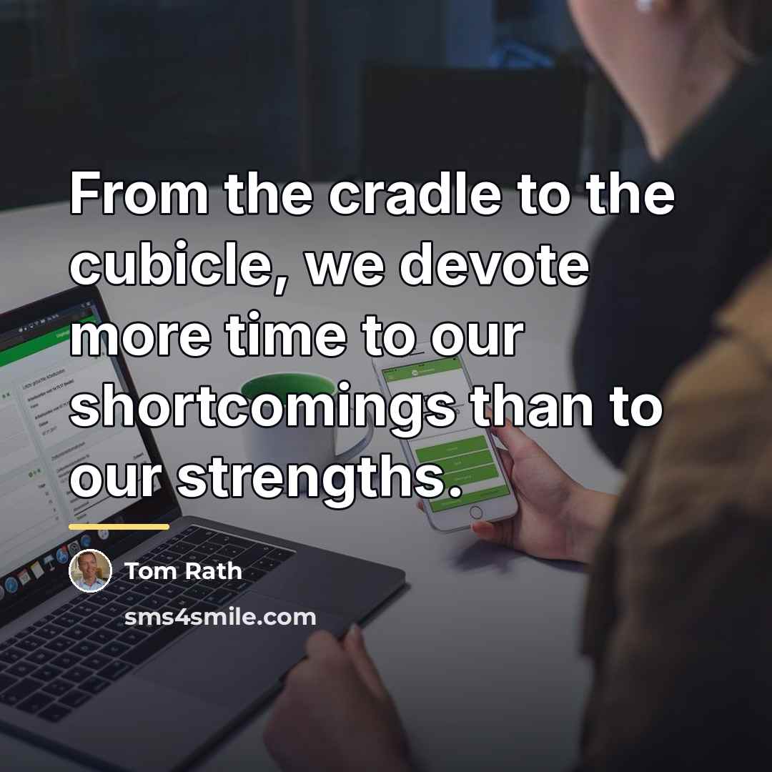 “From the cradle to the cubicle, we devote more time…” quote by Tom Rath