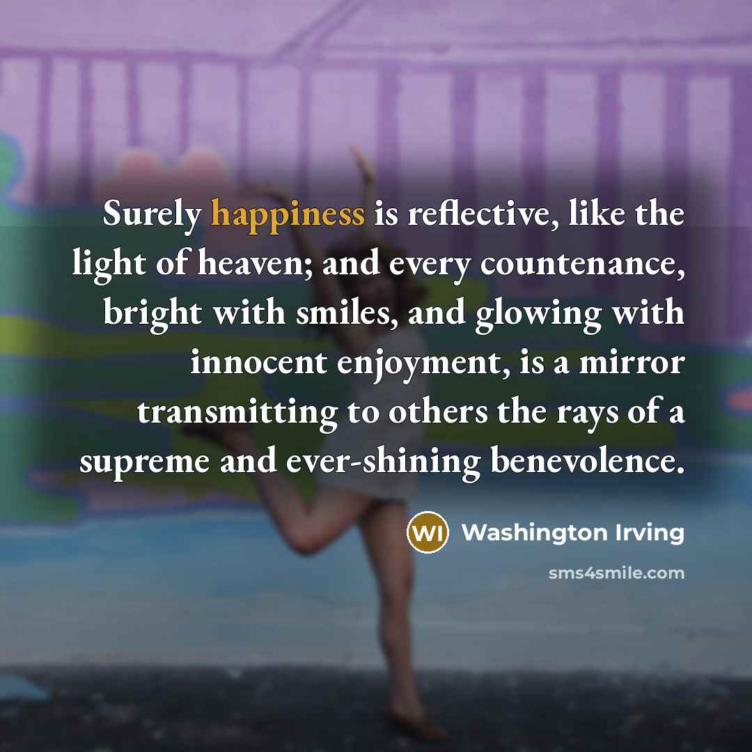 “Surely happiness is reflective, like the light of heaven; and…” quote by Washington Irving