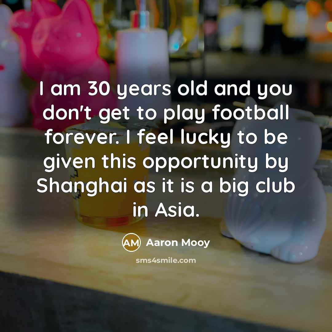 “I am 30 years old and you don't get to…” quote by Aaron Mooy