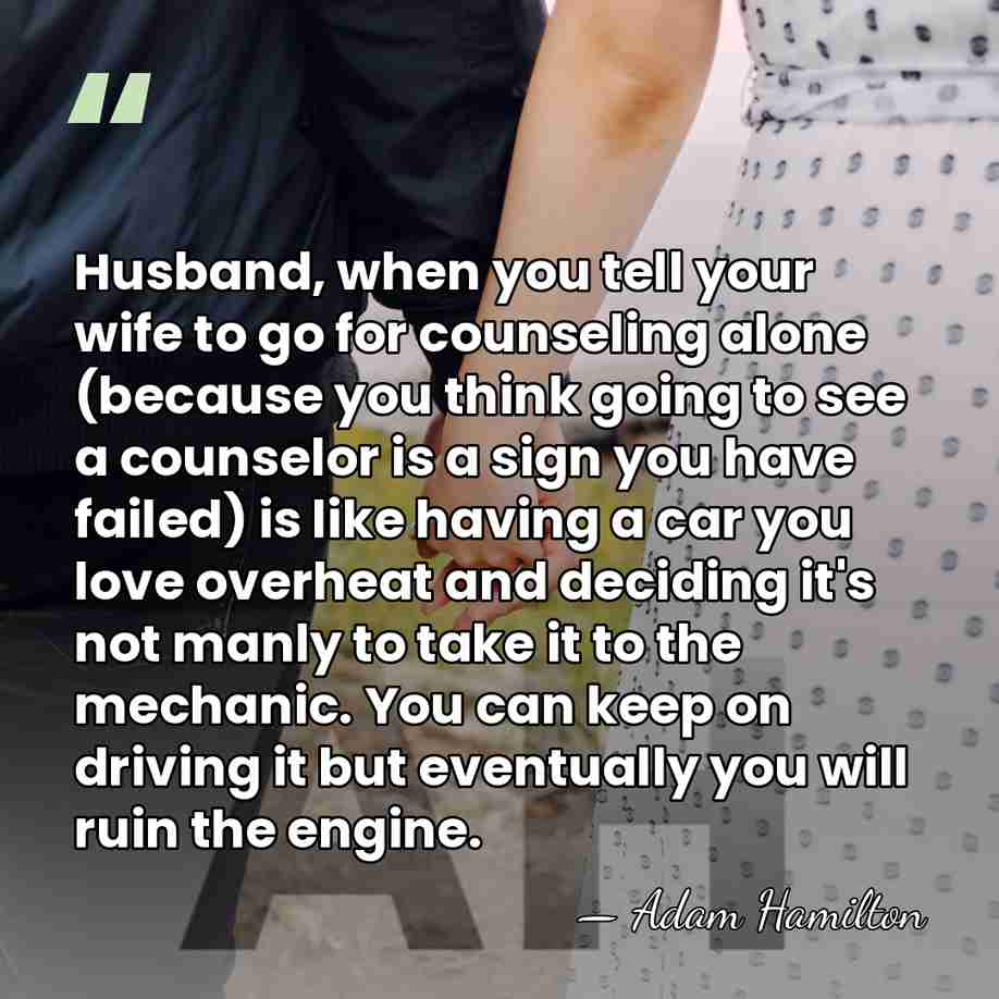 Husband, when you tell your wife to go for counseling alone (because&hellip; - Adam Hamilton