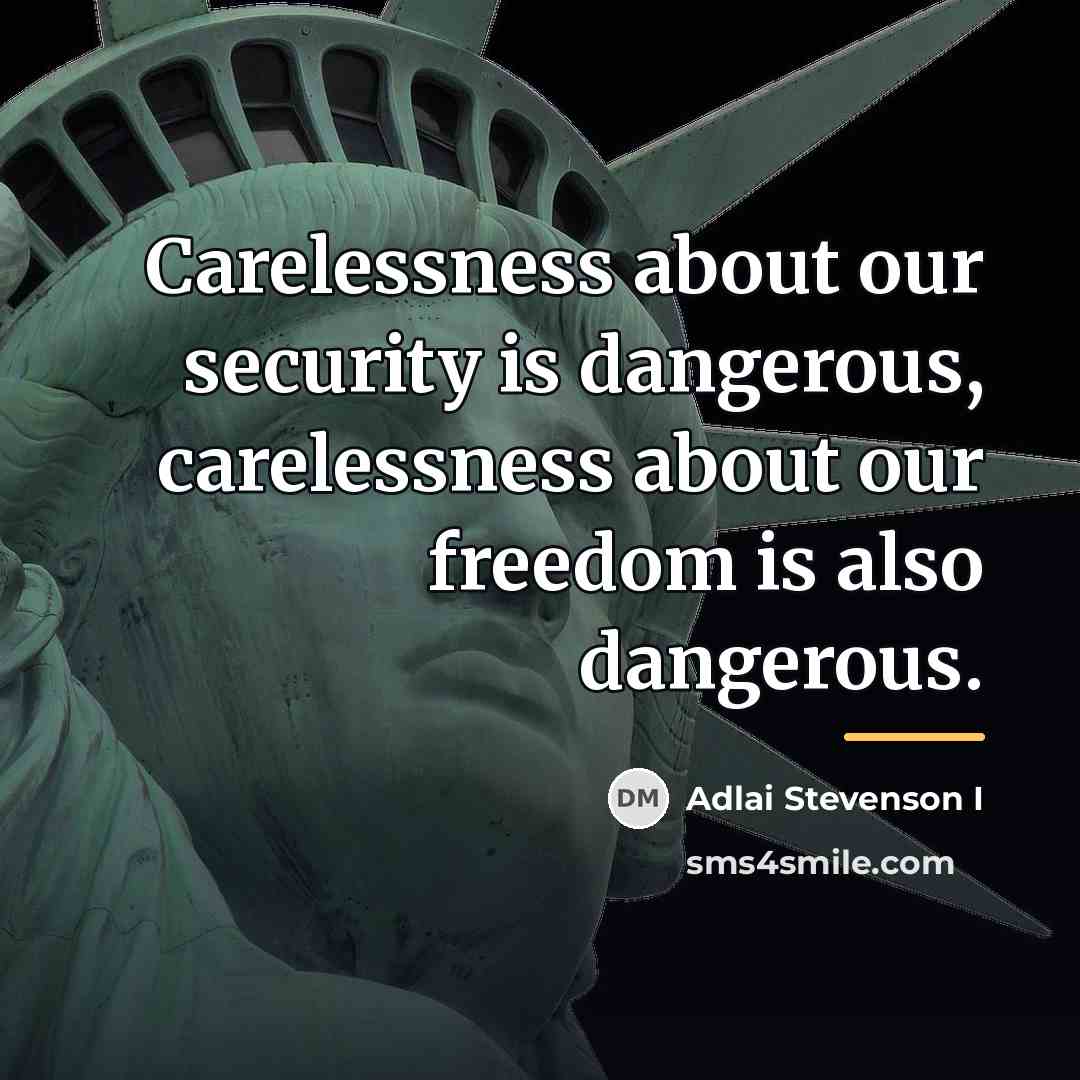 “Carelessness about our security is dangerous, carelessness about our freedom…” quote by Adlai Stevenson I
