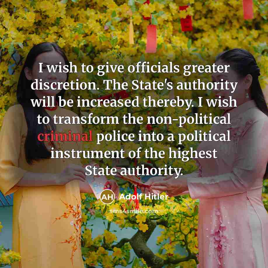 “I wish to give officials greater discretion. The State's authority…” quote by Adolf Hitler
