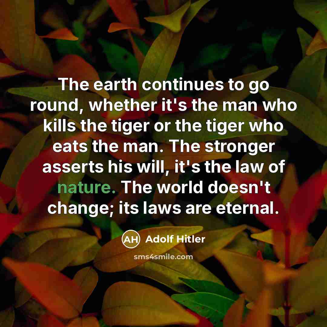 “The earth continues to go round, whether it's the man…” quote by Adolf Hitler