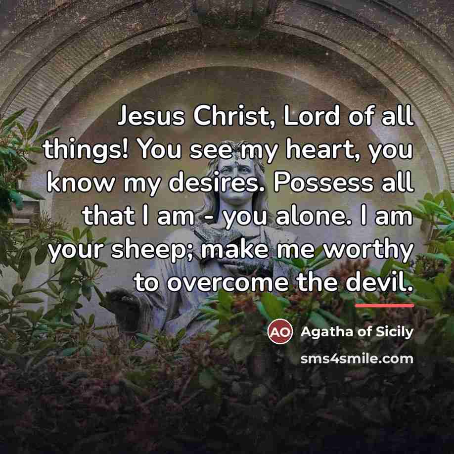 “Jesus Christ, Lord of all things! You see my heart,…” quote by Agatha of Sicily