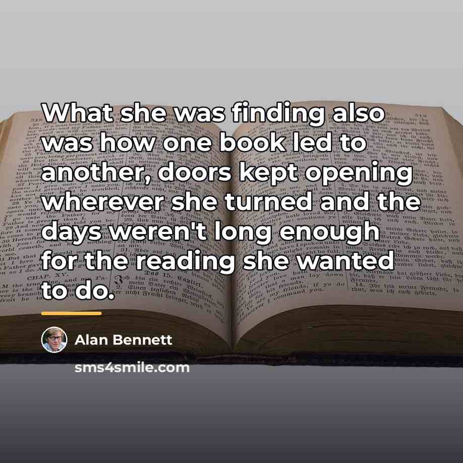 “What she was finding also was how one book led…” quote by Alan Bennett