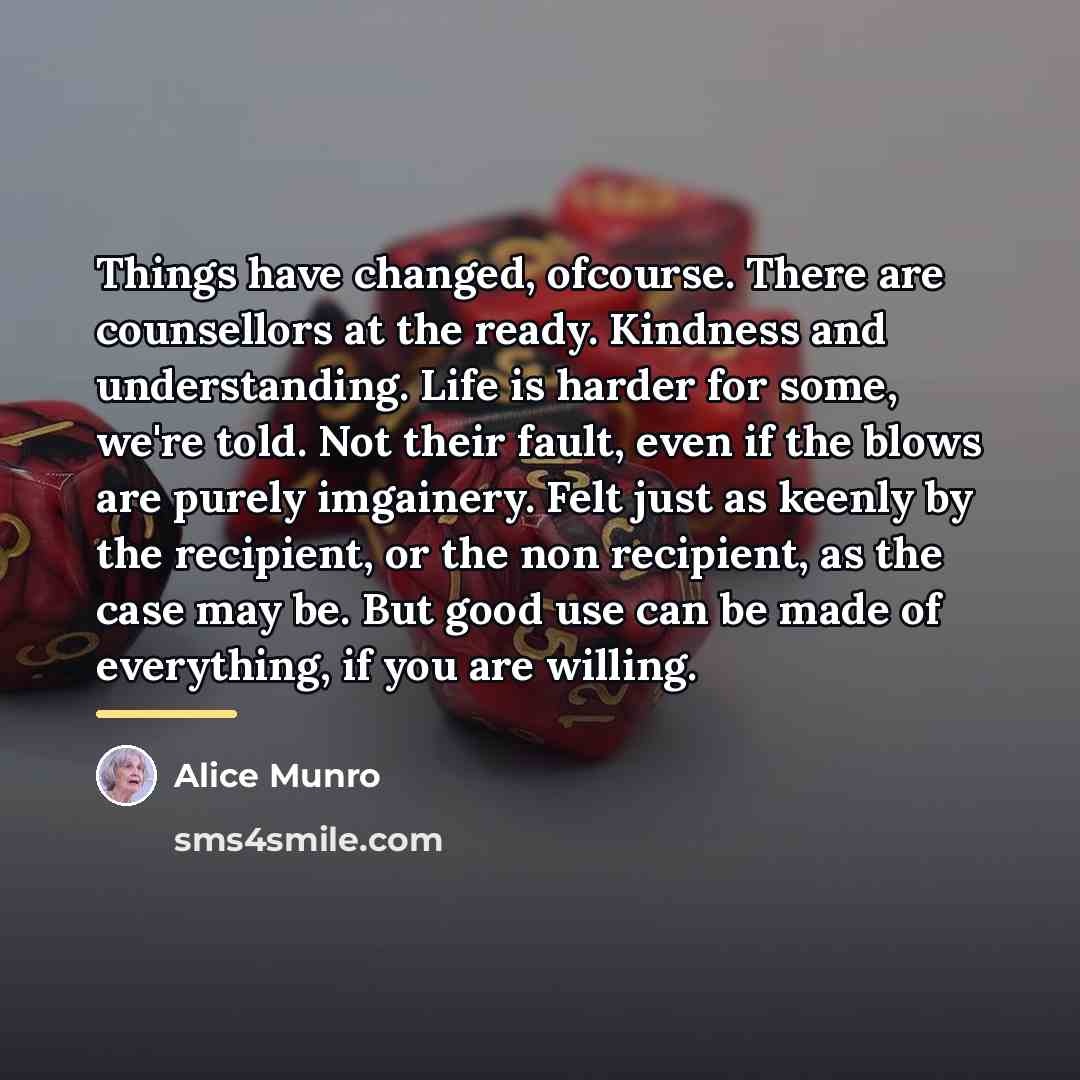 “Things have changed, ofcourse. There are counsellors at the ready.…” quote by Alice Munro