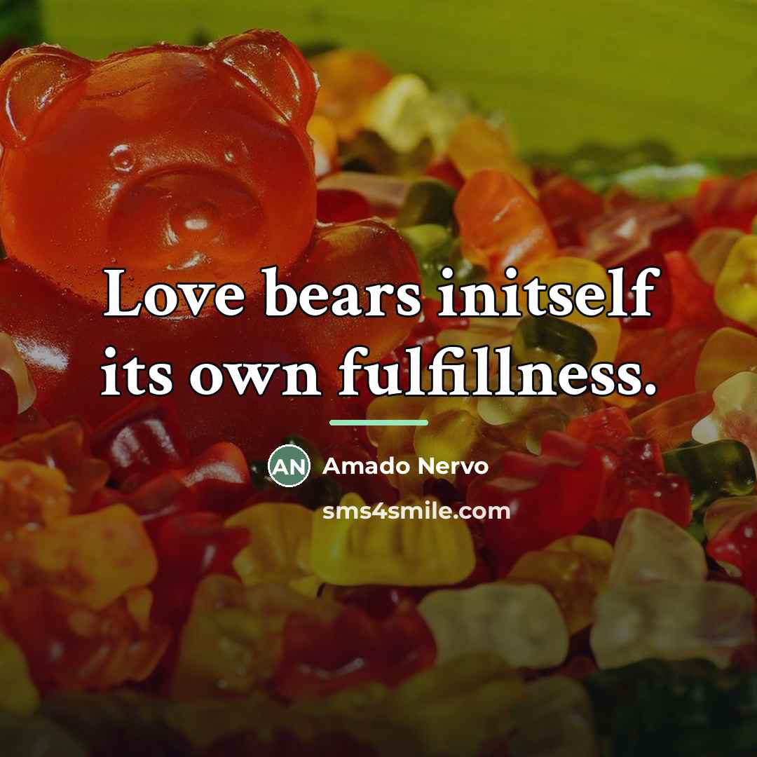“Love bears initself its own fulfillness.…” quote by Amado Nervo