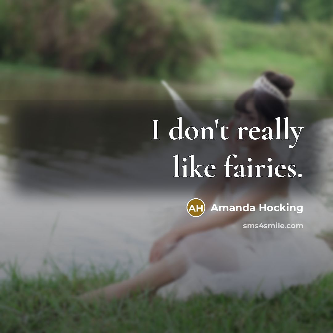“I don't really like fairies.” quote by Amanda Hocking