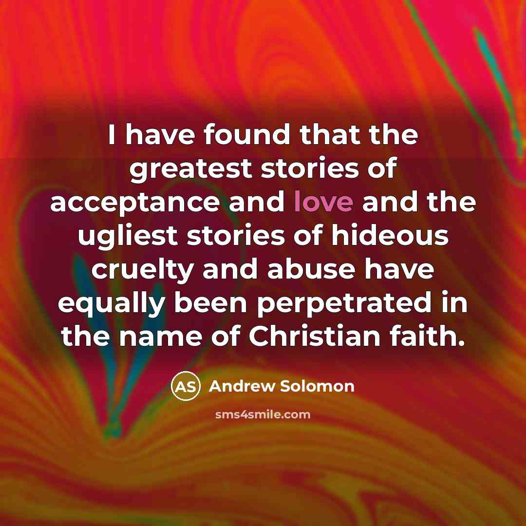“I have found that the greatest stories of acceptance and…” quote by Andrew Solomon