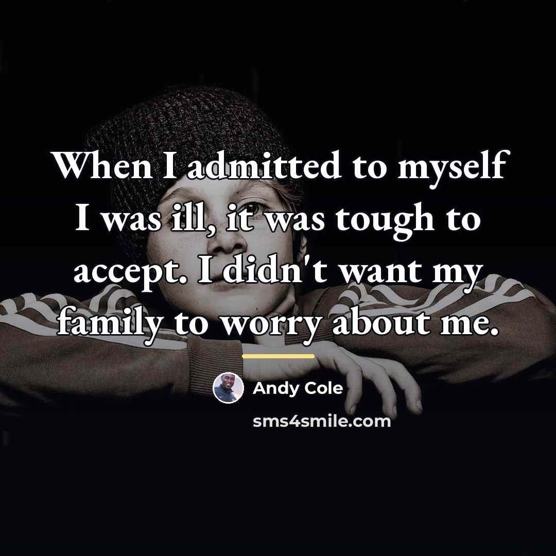 “When I admitted to myself I was ill, it was…” quote by Andy Cole