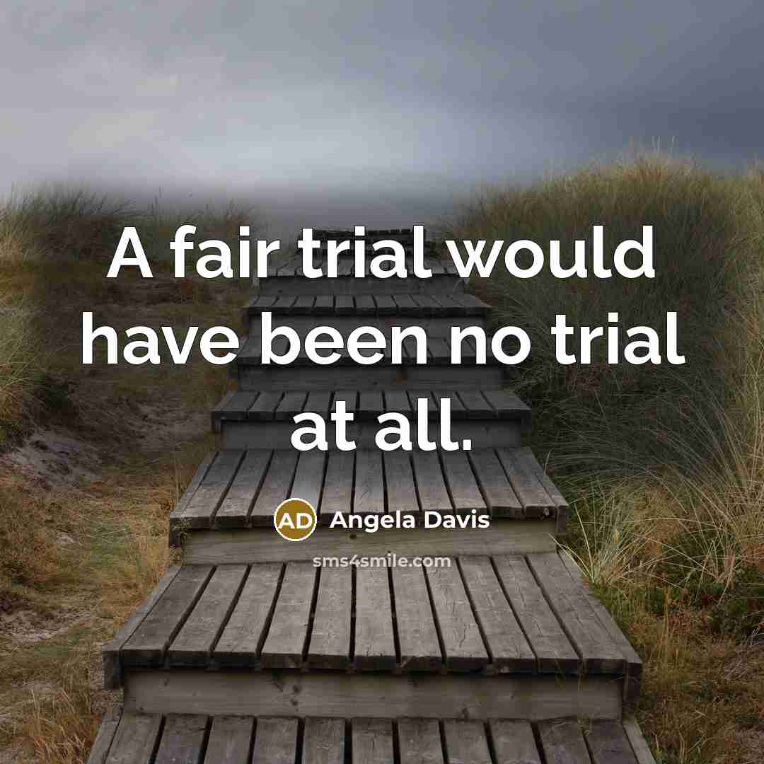 “A fair trial would have been no trial at all.…” quote by Angela Davis