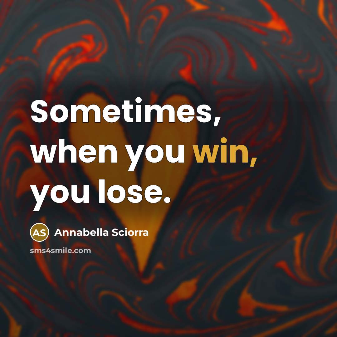 “Sometimes, when you win, you lose.…” quote by Annabella Sciorra