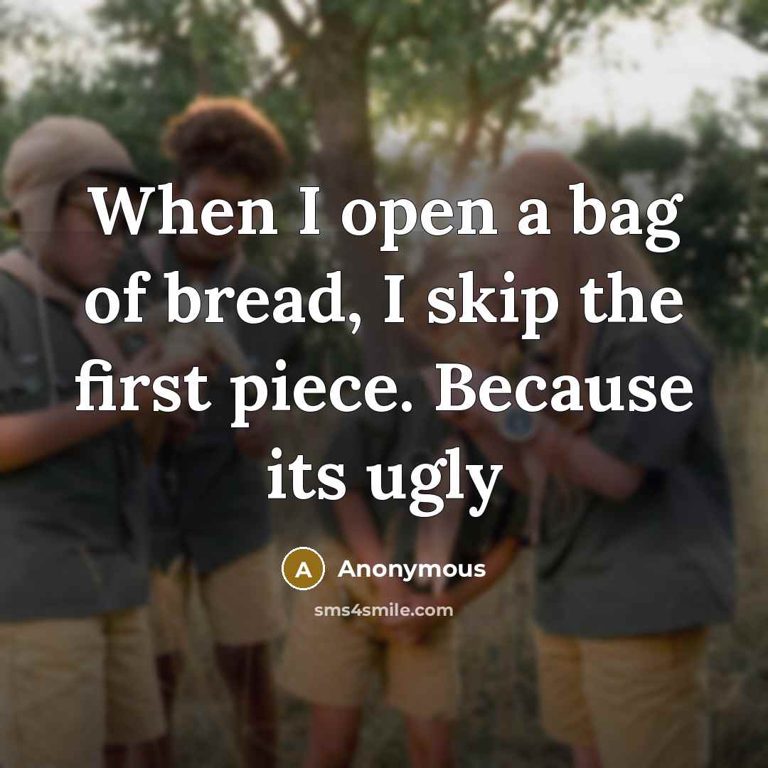 “When I open a bag of bread, I skip the…” quote by Anonymous