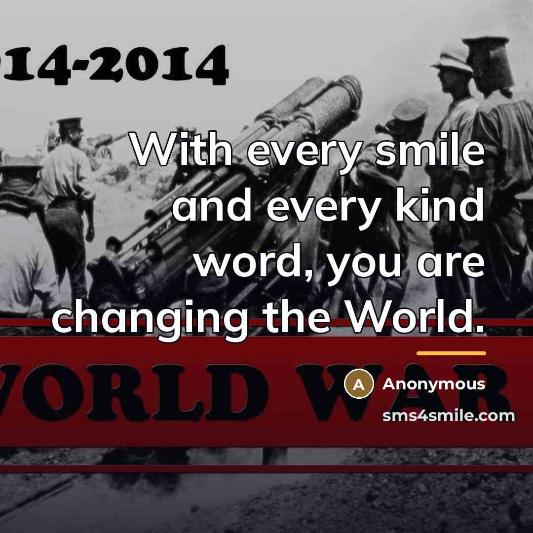 “With every smile and every kind word, you are changing…” quote by Anonymous