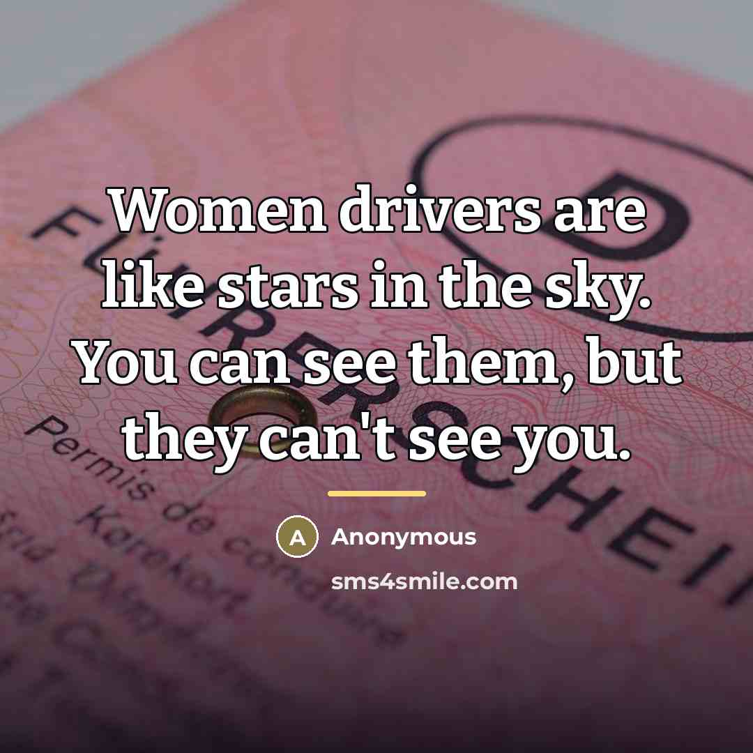 “Women drivers are like stars in the sky. You can…” quote by Anonymous