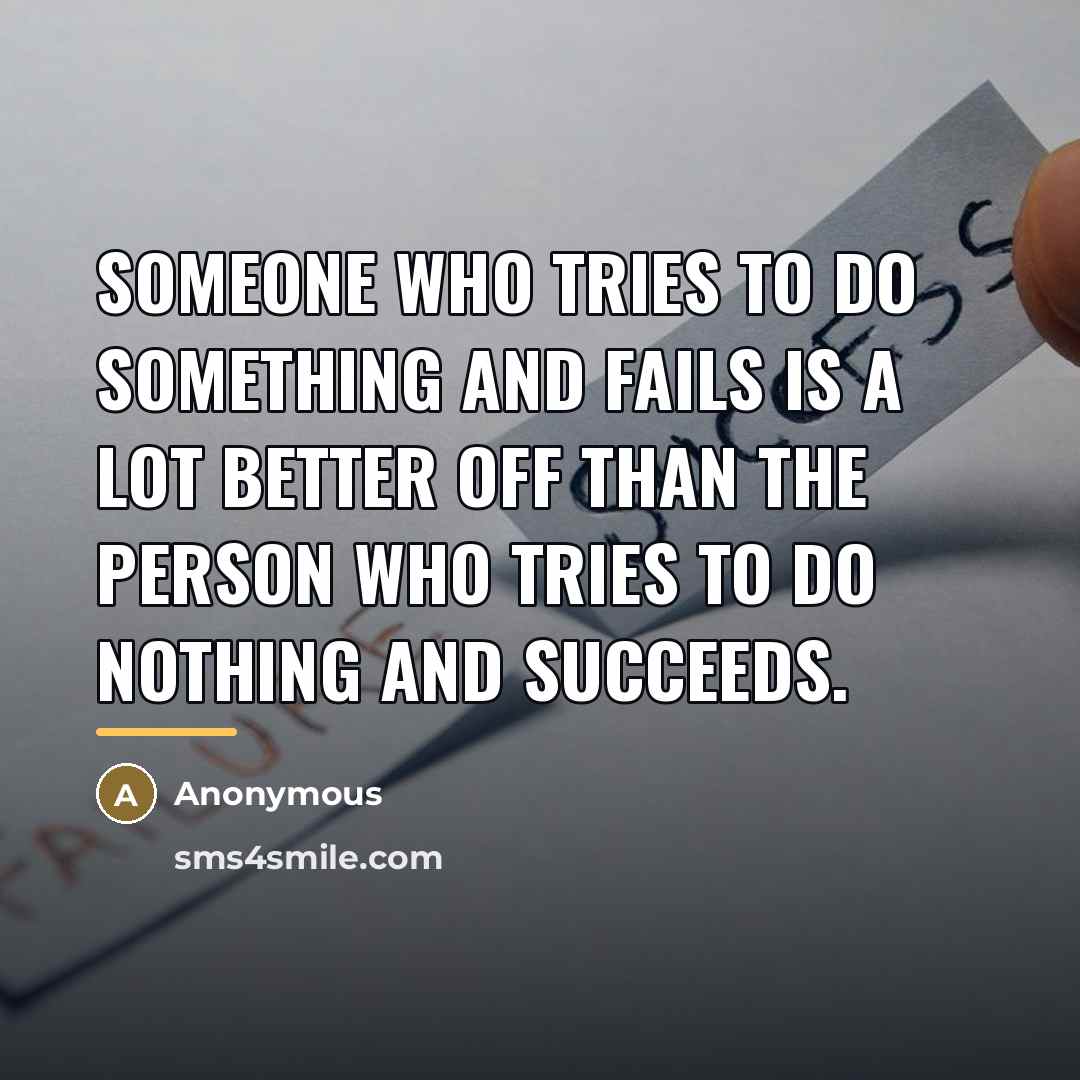 “Someone who tries to do something and fails is a…” quote by Anonymous