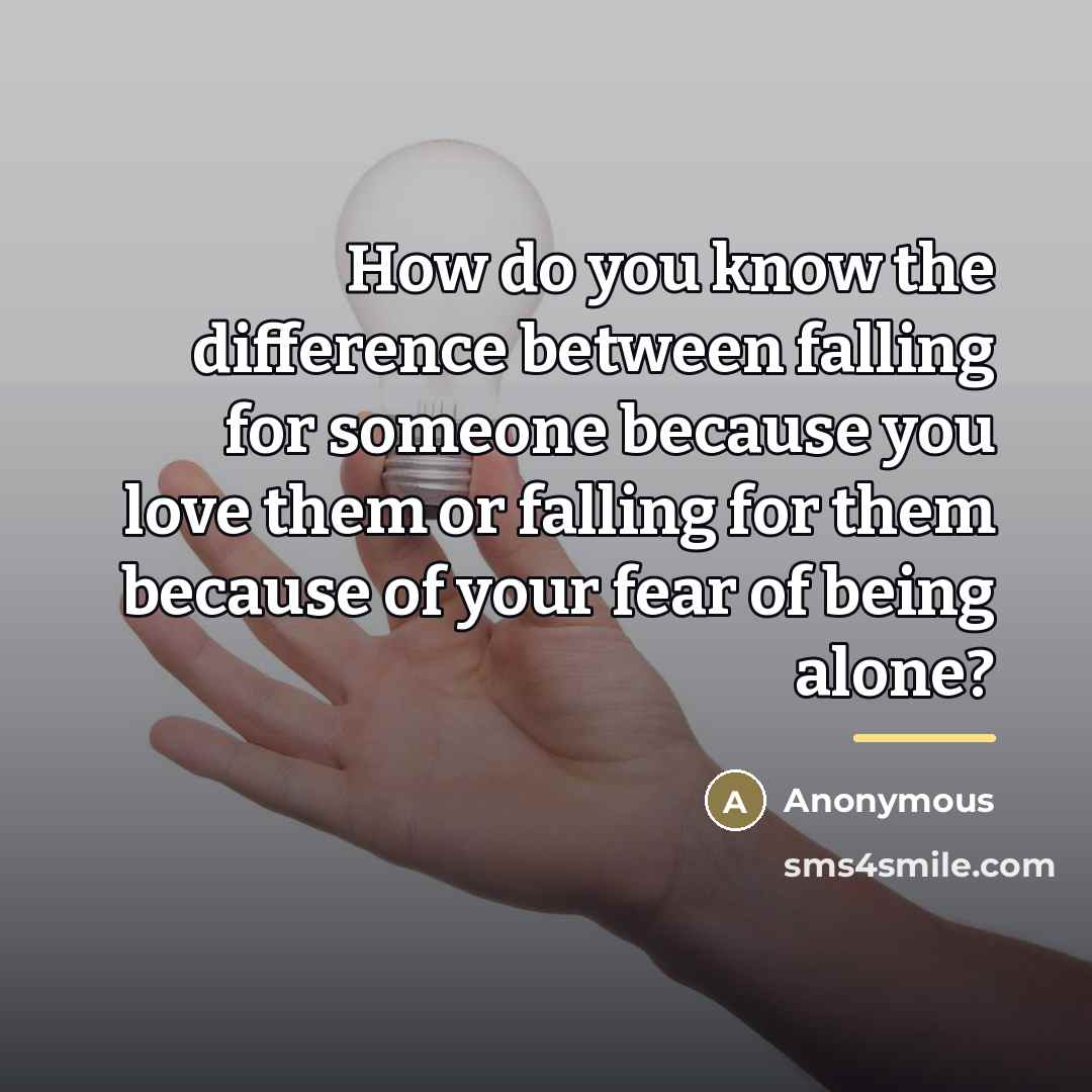 “How do you know the difference between falling for someone…” quote by Anonymous