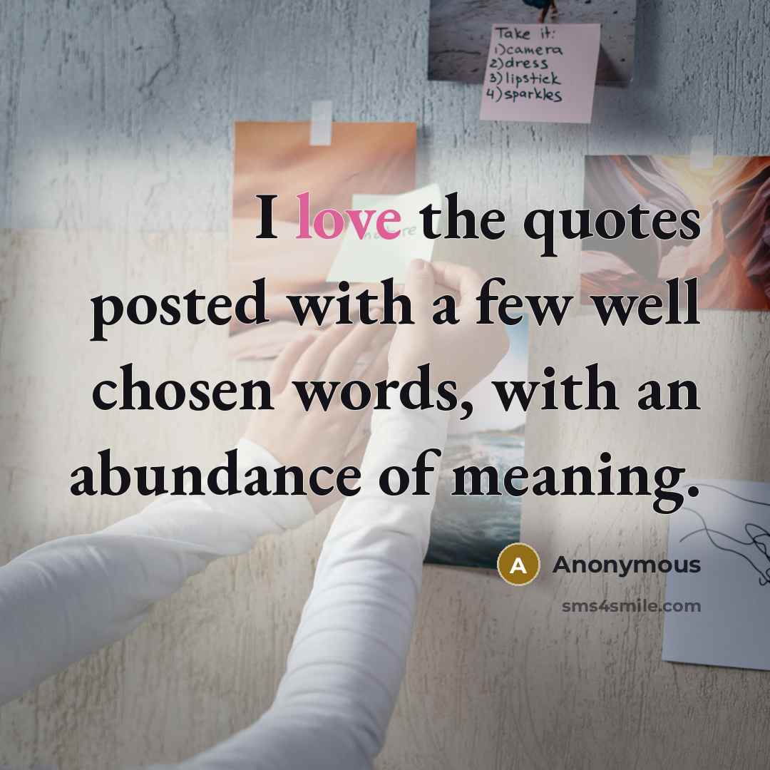 “I love the quotes posted with a few well chosen…” quote by Anonymous