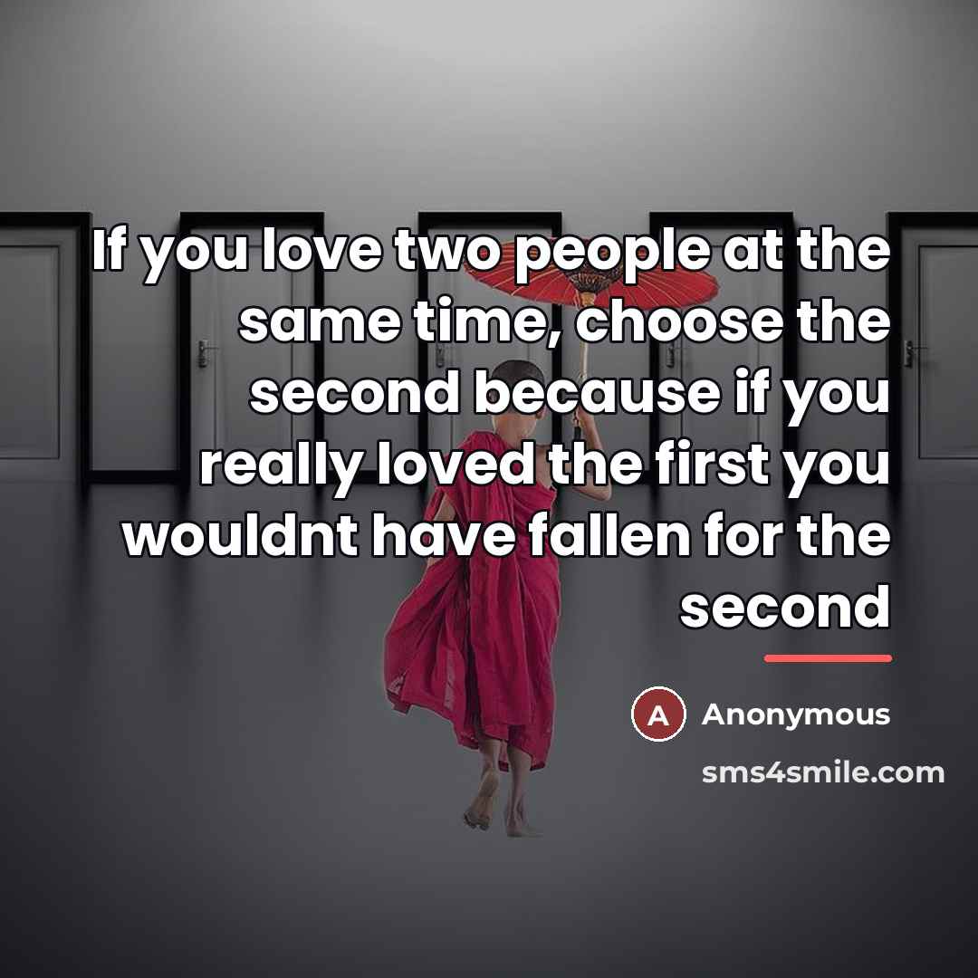 “If you love two people at the same time, choose…” quote by Anonymous