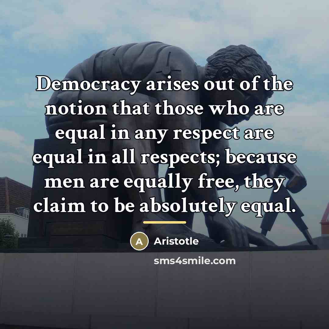 “Democracy arises out of the notion that those who are…” quote by Aristotle