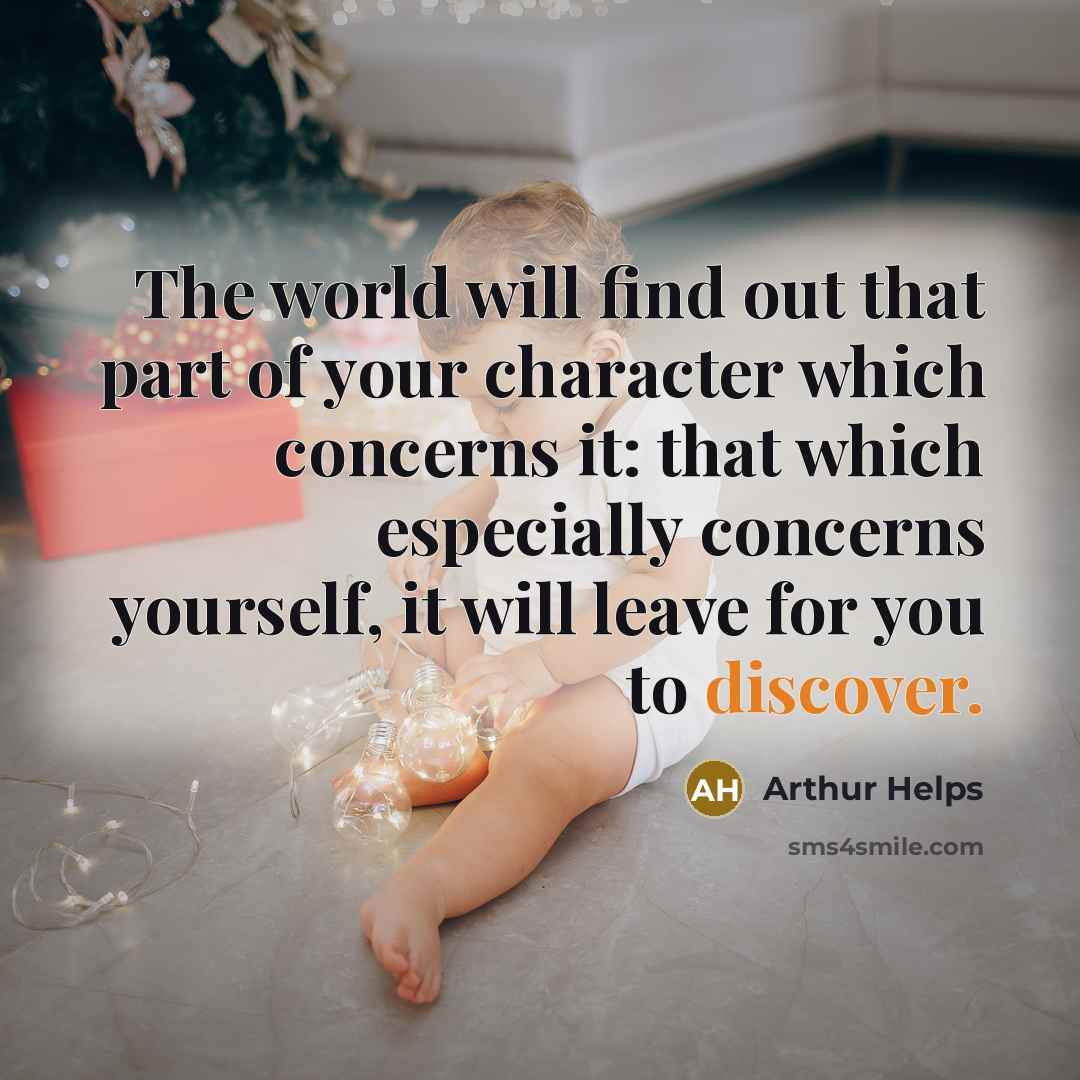 “The world will find out that part of your character…” quote by Arthur Helps