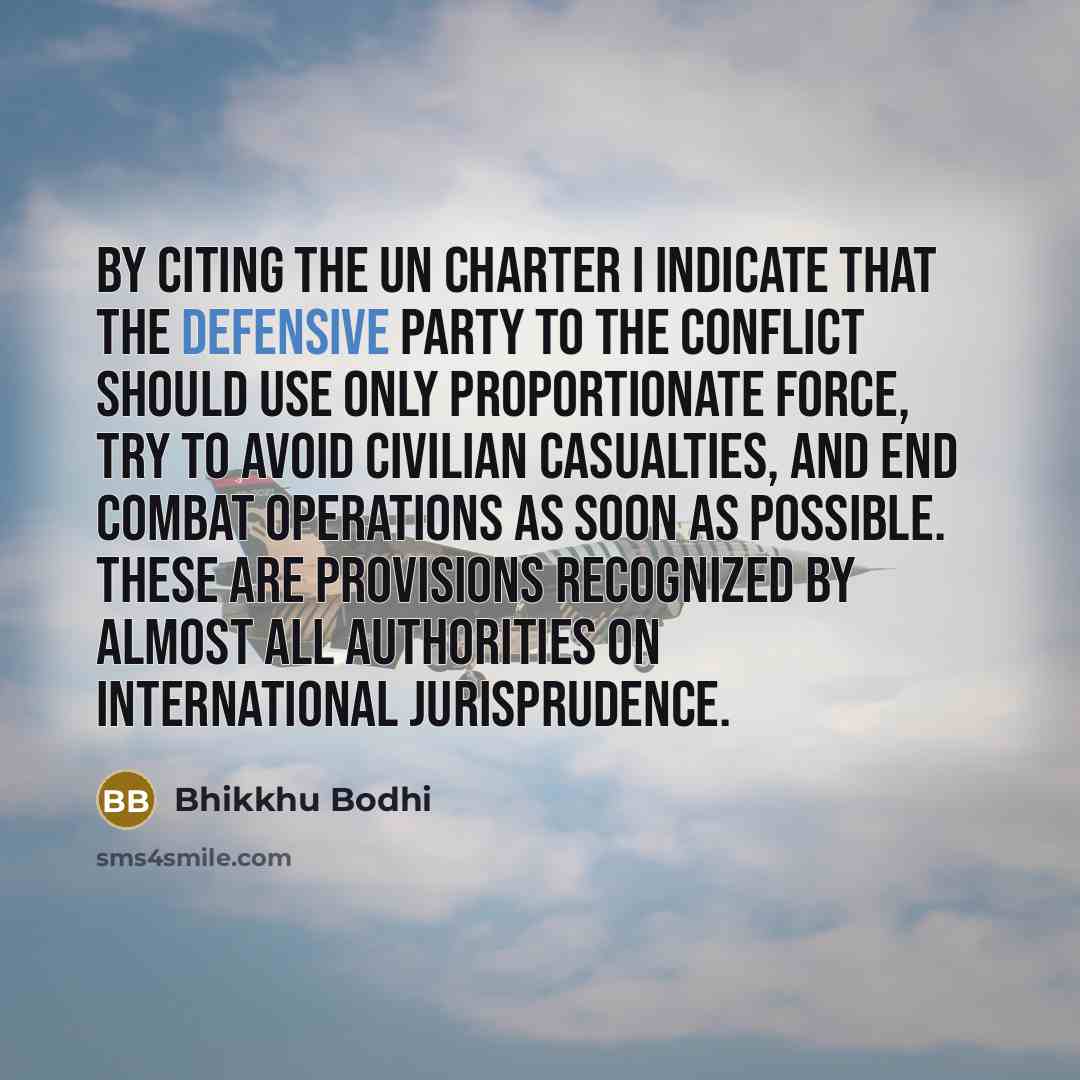“By citing the UN Charter I indicate that the defensive…” quote by Bhikkhu Bodhi