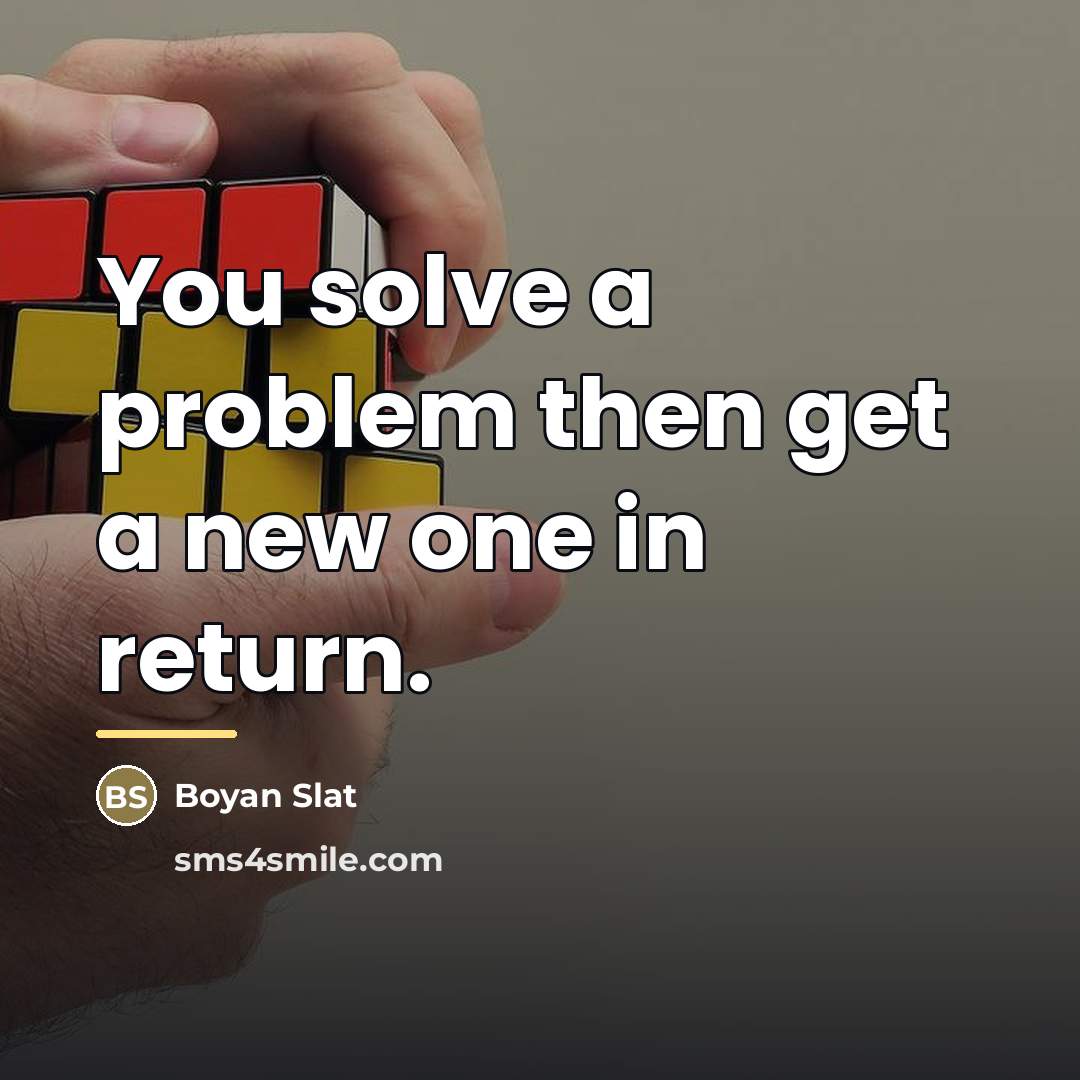 “You solve a problem then get a new one in…” quote by Boyan Slat