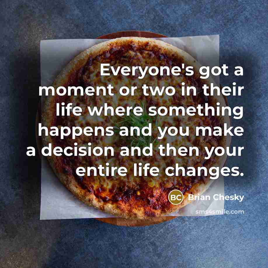 “Everyone's got a moment or two in their life where…” quote by Brian Chesky