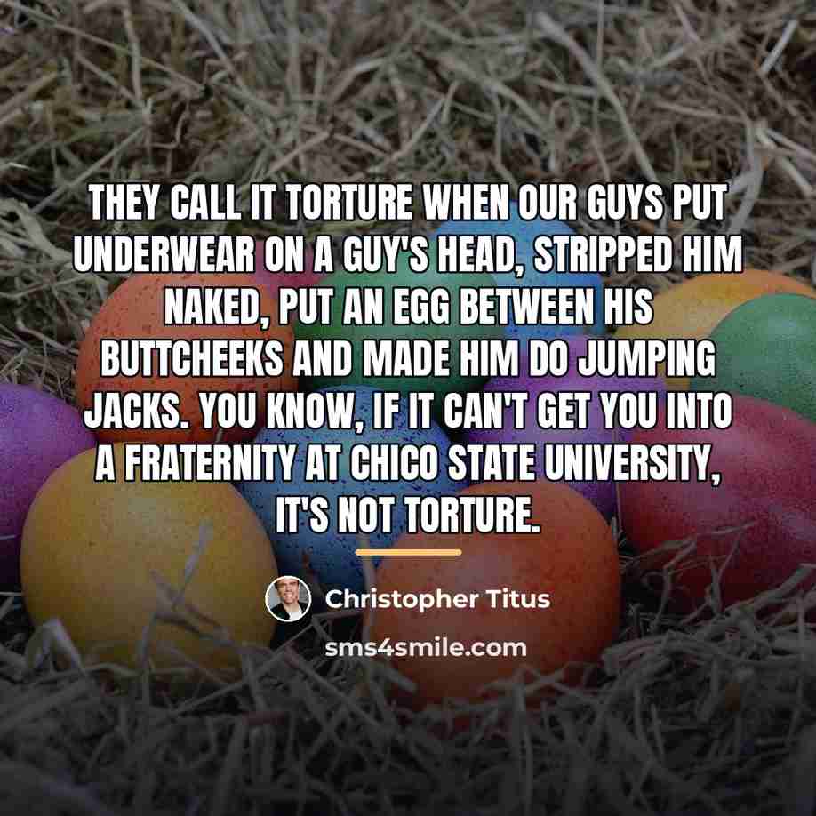 “They call it torture when our guys put underwear on…” quote by Christopher Titus