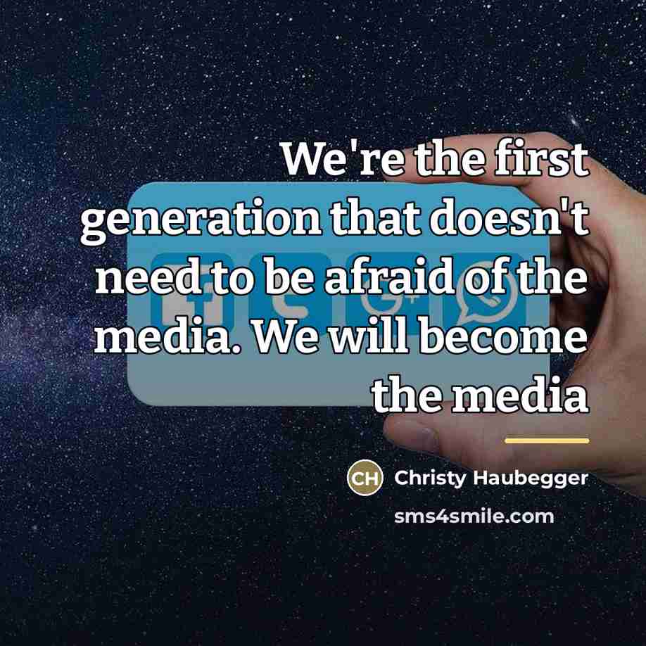 “We're the first generation that doesn't need to be afraid…” quote by Christy Haubegger