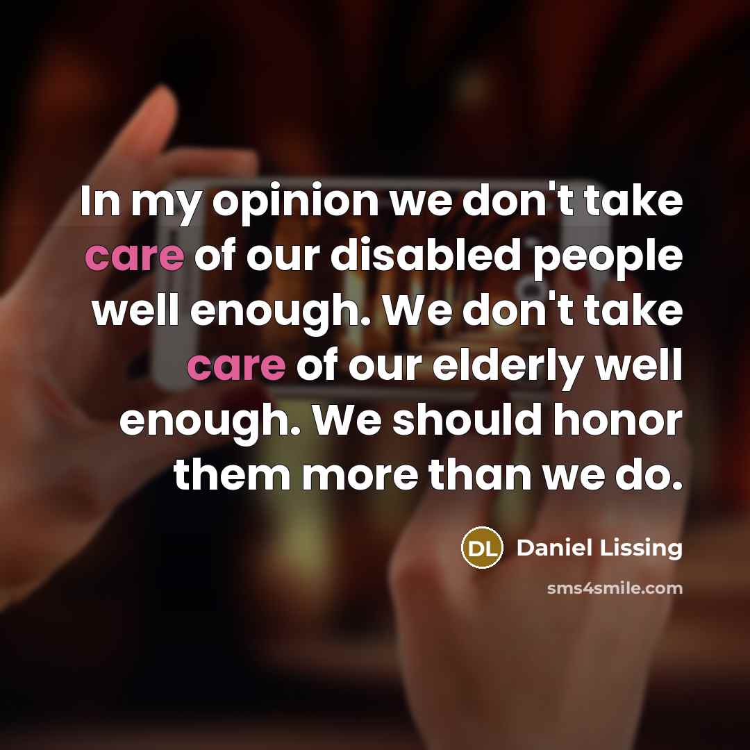 “In my opinion we don't take care of our disabled…” quote by Daniel Lissing