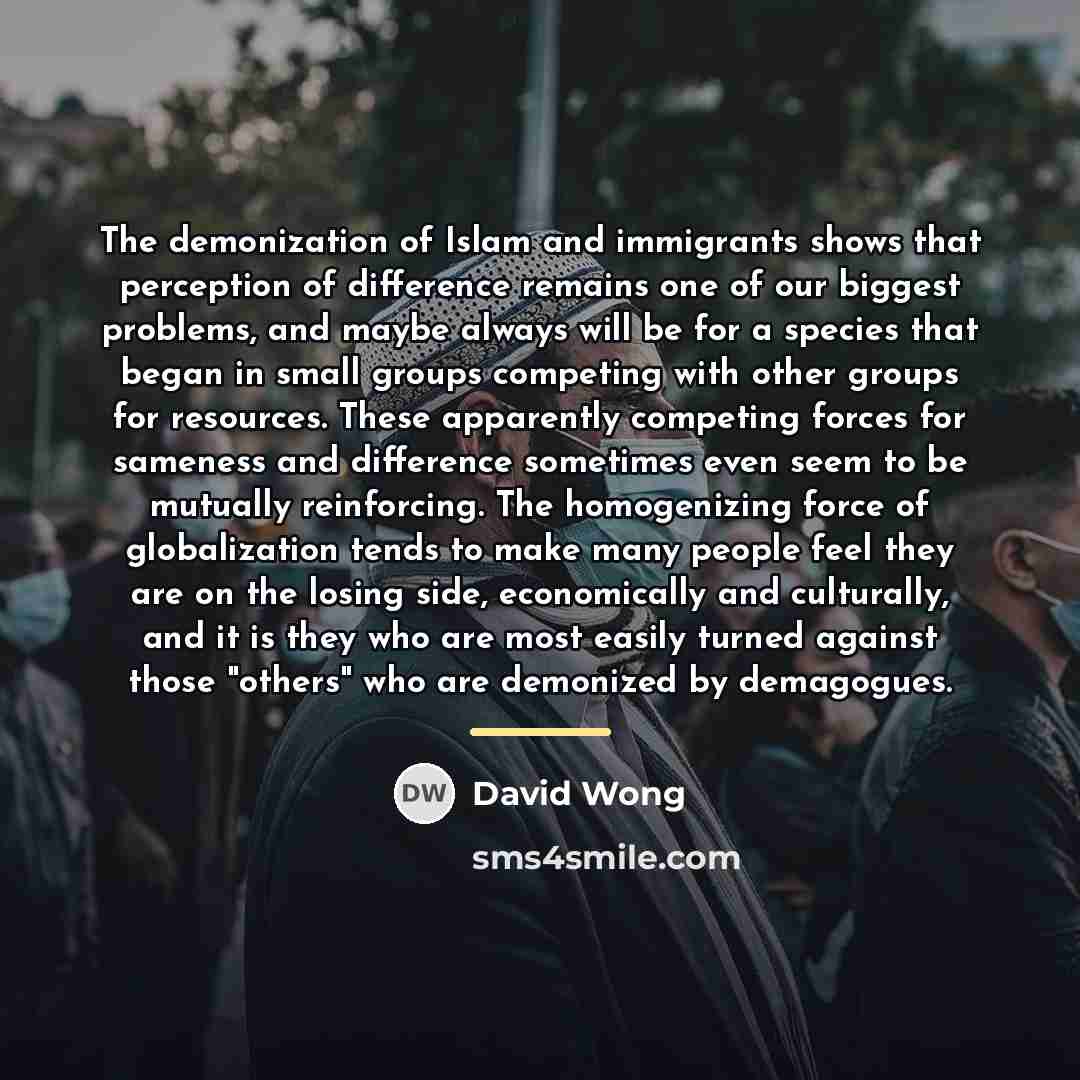 “The demonization of Islam and immigrants shows that perception of…” quote by David Wong