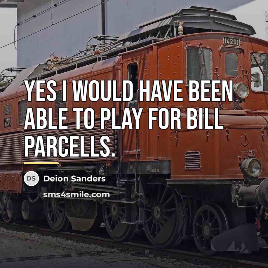 “Yes I would have been able to play for Bill…” quote by Deion Sanders