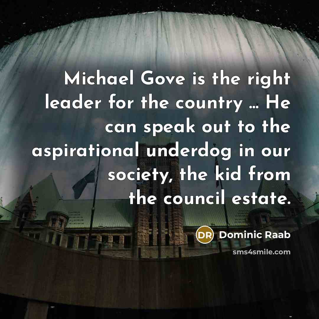 “Michael Gove is the right leader for the country ...…” quote by Dominic Raab