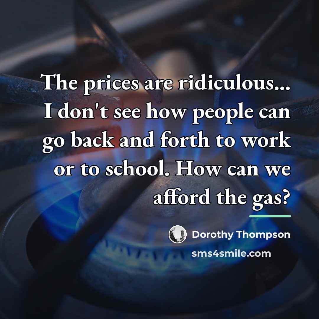 “The prices are ridiculous... I don't see how people can…” quote by Dorothy Thompson