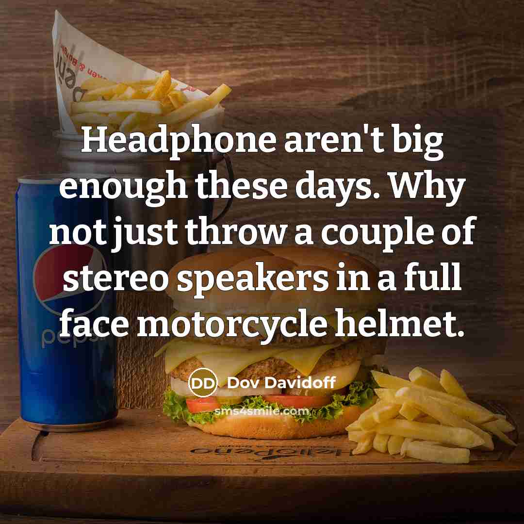 “Headphone aren't big enough these days. Why not just throw…” quote by Dov Davidoff