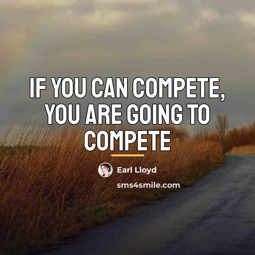 “If you can compete, you are going to compete…” quote by Earl Lloyd