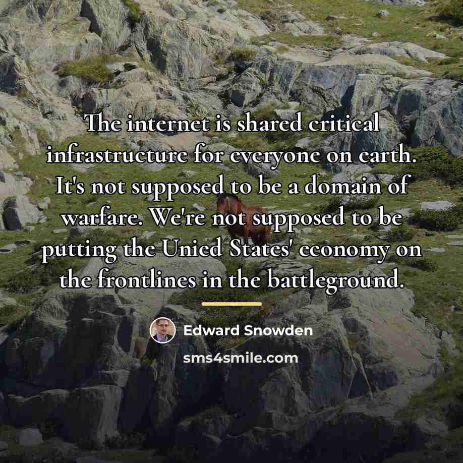“The internet is shared critical infrastructure for everyone on earth.…” quote by Edward Snowden