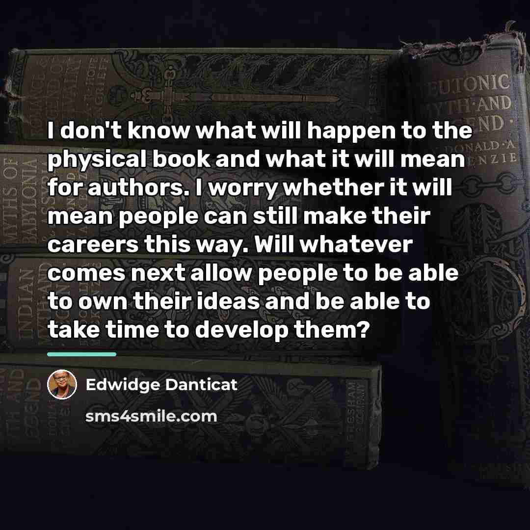 “I don't know what will happen to the physical book…” quote by Edwidge Danticat