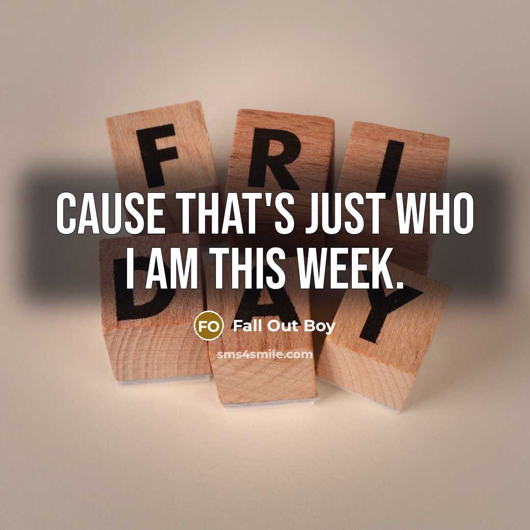 “Cause that's just who I am this week.…” quote by Fall Out Boy