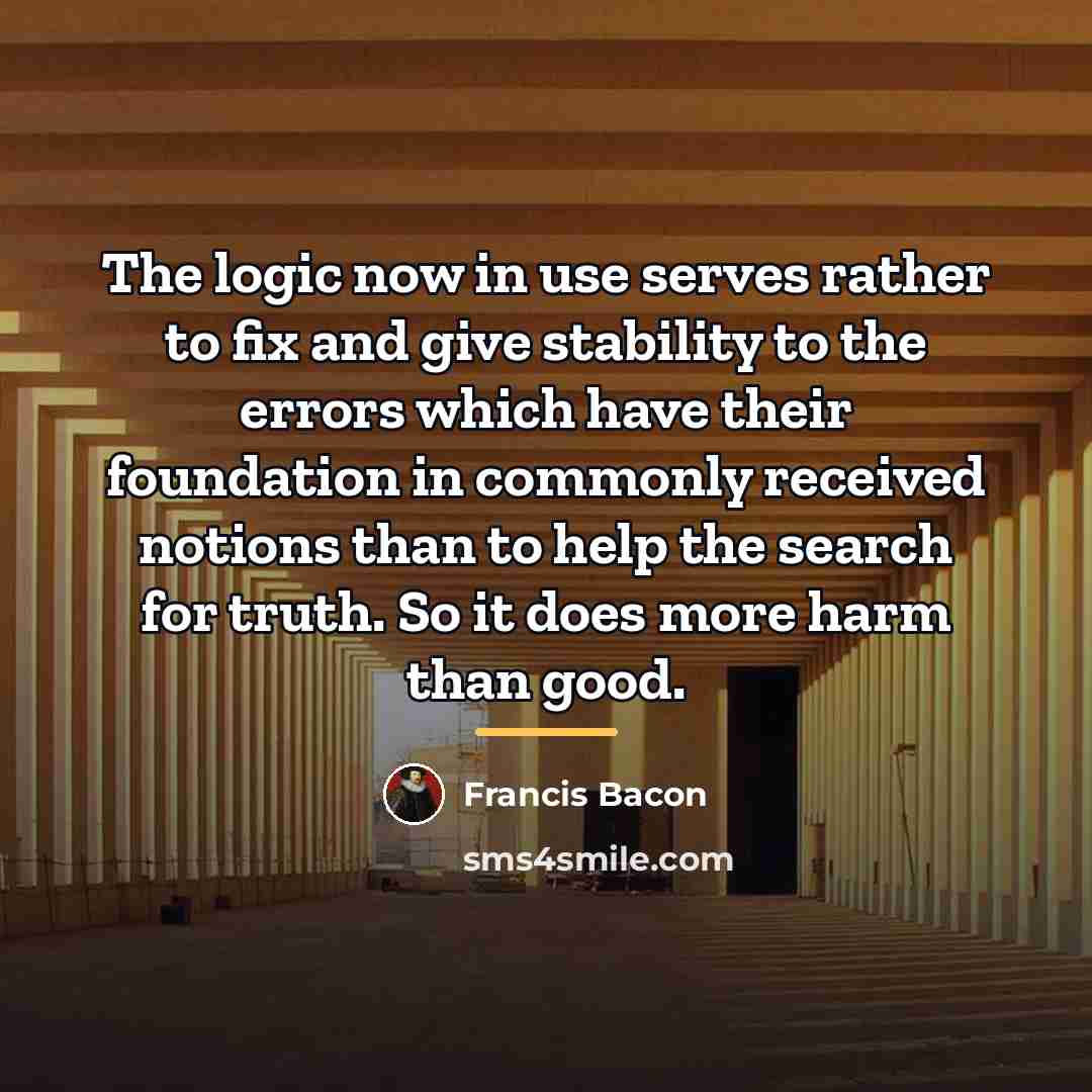 “The logic now in use serves rather to fix and…” quote by Francis Bacon