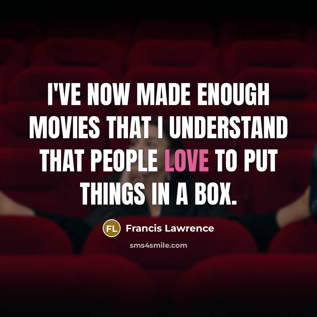“I've now made enough movies that I understand that people…” quote by Francis Lawrence