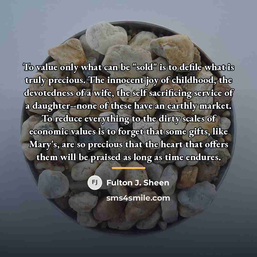 “To value only what can be "sold" is to defile…” quote by Fulton J. Sheen