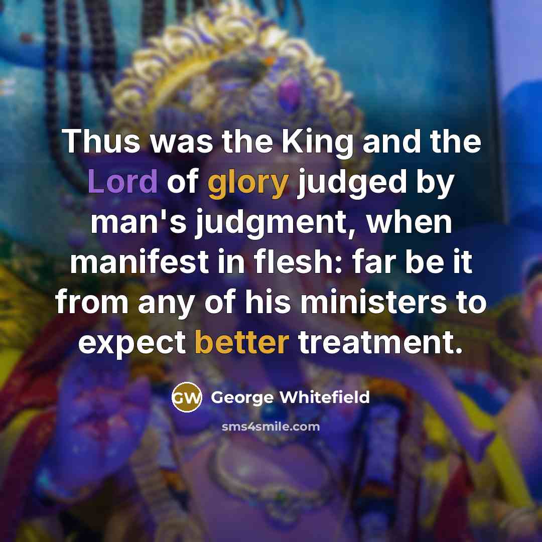 “Thus was the King and the Lord of glory judged…” quote by George Whitefield