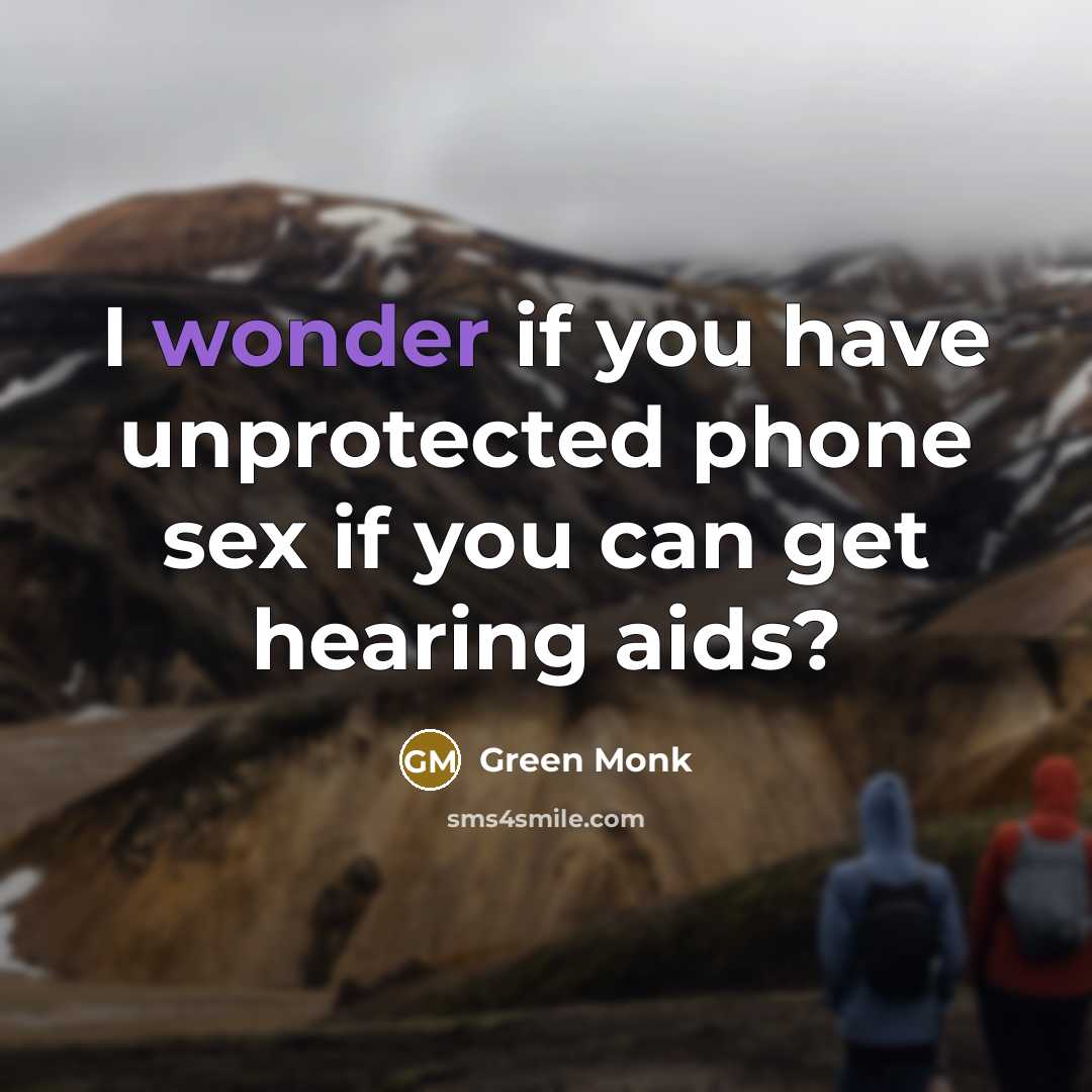 “I wonder if you have unprotected phone sex if you…” quote by Green Monk